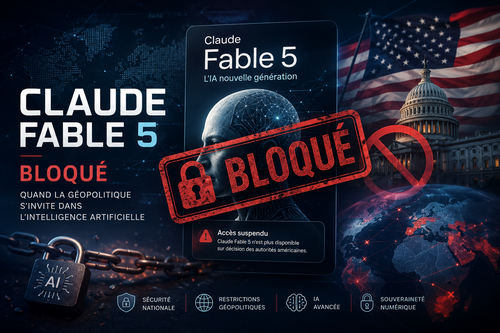 Claude Fable 5 bloqué : quand la géopolitique s'invite dans l'intelligence artificielle
