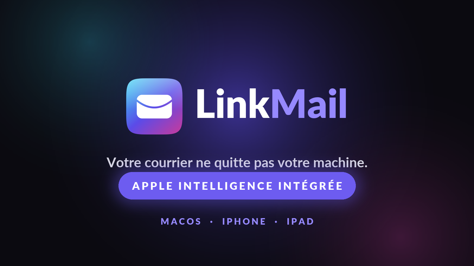 LinkMail : un client mail pour macOS, iPhone et iPad où le courrier reste chez vous